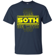 Load image into Gallery viewer, 50th Birthday,May The 50th Be With You,Fifty B-day T-shirt T-Shirt