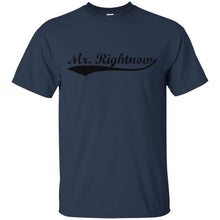 Load image into Gallery viewer, mr. rightnow T-Shirt
