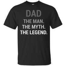 Load image into Gallery viewer, Dad The Man The Myth The Legend T-Shirt