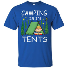 Load image into Gallery viewer, CAMPING IS IN TENTS T-Shirt