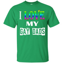 Load image into Gallery viewer, I love my gay dads T-Shirt