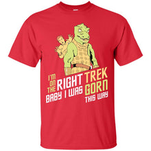 Load image into Gallery viewer, I'm On The Right Trek Baby I Was Gorn This Way Tshirt T-Shirt