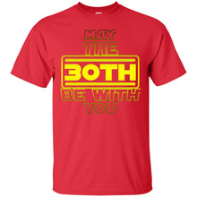 Load image into Gallery viewer, 30th Birthday,May The 30th Be With You,Thirty B-day T-shirt T-Shirt