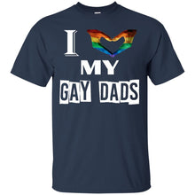 Load image into Gallery viewer, I love my gay dads T-Shirt